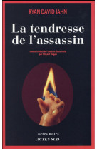 TENDRESSE DE L-ASSASSIN. - JAHN RYAN DAVID/HUGO - Actes Sud