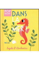 DANS LA MER ! IMAGIER POP - ARRHENIUS INGELA P. - ACTES SUD