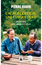 AGROECOLOGIE, UNE ETHIQUE DE VIE (BABEL) - RABHI PIERRE ET CAPLAT JACQUES - ACTES SUD