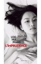 IMPRUDENCE - LOO HUI PHANG - ACTES SUD