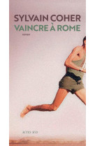 VAINCRE A ROME - COHER SYLVAIN - ACTES SUD