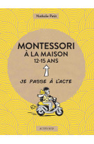 MONTESSORI A LA MAISON - 12-15 ANS - PETIT/AMELIN - ACTES SUD