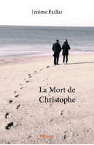 MORT DE CHRISTOPHE - Jérôme Paillat - EDILIVRE