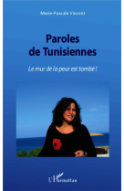 PAROLES DE TUNISIENNES LE MUR DE LA PEUR ES T TOMBE - VINCENT MARIE PASCAL - L'Harmattan