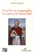 POUR LIRE ET COMPRENDRE LES EPITRES DE SAINT PAUL - LONGONGA STANISLAS - L'Harmattan