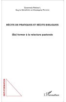 RECITS DE PRATIQUES ET RECITS BIBLIQUES SE FORMER A LA RELECTURE PASTORALE - RIMBAUT/LE BOUEDEC/P - L'Harmattan