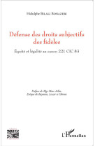 DEFENSE DES DROITS SUBJECTIFS DES FIDELES E QUITE ET LEGALITE AU CANON 221 CIC 83 - BILALI BONAZEBI HIDU - L'Harmattan