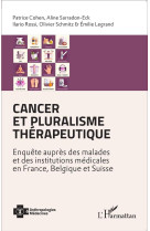 CANCER ET PLURALISME THERAPEUTIQUE ENQUETE AUPRES DES MALADES ET DES INSTITUTIONS MEDI - COHEN/ECK/ROSSI/SCHM - L'Harmattan