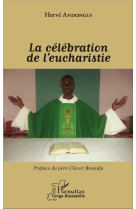 CELEBRATION DE L-EUCHARISTIE - ANDONGUI HERVE - Harmattan Congo