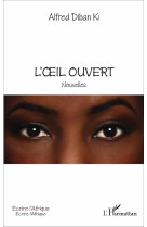 OEIL OUVERT / NOUVELLES - KI ALFRED DIBAN - L'Harmattan