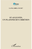 ST AUGUSTIN UN PLATONICIEN CHRETIEN - PALABRE 10 / CRISHS - L'Harmattan