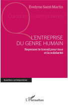 ENTREPRISE DU GENRE HUMAIN REPENSER LE TRAVAIL POUR TOUS ET  ET LA SOLIDARITE - SAINT-MARTIN EVELYNE - L'HARMATTAN