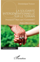 SOLIDARITE INTERGENERATIONNELLE SUR LE TERRAIN - POURQUOI ? AVEC QUI ? COMMENT ? - THIERRY DOMINIQUE - L'HARMATTAN