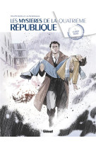 MYSTERES DE LA IVE REPUBLIQUE - TOME 04 - RICHELLE/BUSCAGLIA - Glénat