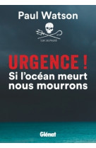 URGENCE / SI L'OCEAN MEURT NOUS MOURRONS - Paul Watson - GLENAT