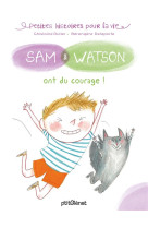 SAM & WATSON ONT DU COURAGE - DULIER/DELAPORTE - P'tit Glénat