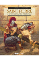 SAINT PIERRE / UNE MENACE POUR L-EMPIRE ROMAIN - PERNA ET JAILLOUX - GLENAT