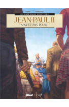 JEAN-PAUL II - N-AYEZ PAS PEUR - DOBBS ET FIORENTINO - GLENAT