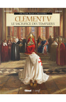 CLEMENT V - LE SACRIFICE DES TEMPLIERS - RICHEMOND ET GIORGIANI - GLENAT