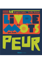 LIVRE DES MOTS QUI FONT PEUR - LABBE/DUHAZE - GLENAT