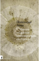 HISTOIRE RELIGIEUSE CONTEMPORAINE EN FRANCE. 1950-2020 - AVON DOMINIQUE - LA DECOUVERTE