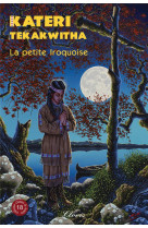 KATERI TEKAKWITHA / LA PETITE IROQUOISE - AGNES RICHOMME - CLOVIS