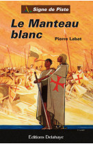 MANTEAU BLANC (ROMAN JEUNESSE SIGNE DE P ISTE) - Pierre Labat - DELAHAYE