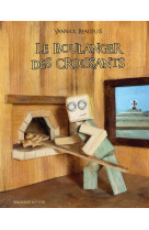 BOULANGER DES CROISSANTS - BEAUPUIS YANNICK - Balivernes éditions