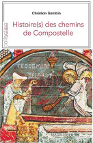 HISTOIRE(S) DES CHEMINS DE COMPOSTELLE - CHRISTIAN SAMBIN - Magellan et Cie