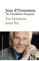 UN HOSANNA SANS FIN - ORMESSON JEAN D- - H D ORMESSON