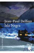 ISLA NEGRA - DELFINO JEAN-PAUL - H D ORMESSON