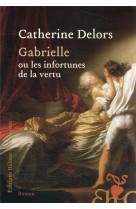 GABRIELLE OU LES INFORTUNES DE LA VERTU - DELORS CATHERINE - H D ORMESSON