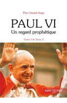 PACK PAUL VI, UN REGARD PROPHETIQUE - PERE DANIEL-ANGE - SAINTPAUL