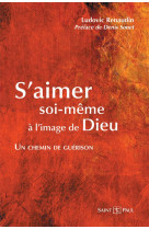 S-AIMER SOI-MEME, UN CHEMIN VERS DIEU - LUDOVIC RENAUDIN - SAINTPAUL