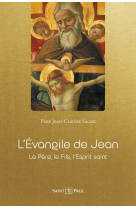 EVANGILE DE JEAN - LE PERE, LE FILS, L ESPRIT SAINT - SAGNE JEAN-CLAUDE - SAINTPAUL