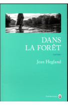 DANS LA FORET - HEGLAND JEAN - Gallmeister