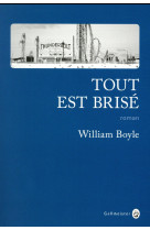 TOUT EST BRISE - BOYLE WILLIAM - Gallmeister