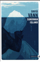 SUKKWAN ISLAND - VANN DAVID - Gallmeister