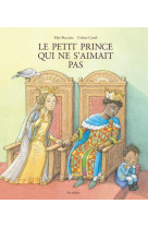 PETIT PRINCE QUI NE S-AIMAIT PAS - BECCARIA MIJO - Les Arènes