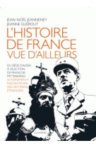 HISTOIRE DE FRANCE VUE D-AILLEURS - JEANNENEY JEAN-NOEL - Les Arènes