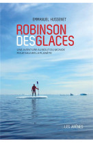 ROBINSON DES GLACES - HUSSENET EMMANUEL - Les Arènes