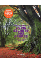 VIE SECRETE DES ARBRES - EDITION ILLUSTREE - WOHLLEBEN PETER - Les Arènes