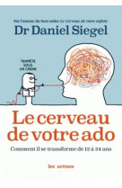 CERVEAU DE VOTRE ADO - SIEGEL DR DANIEL J. - ARENES