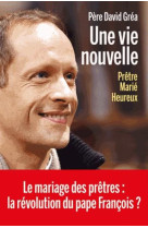 UNE VIE NOUVELLE - GREA DAVID - ARENES