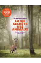 VIE SECRETE DES ANIMAUX - EDITION ILLUSTREE - WOHLLEBEN PETER - ARENES