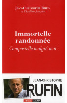 IMMORTELLE RANDONNEE - RUFIN JEAN-CHRISTOPH - Guérin