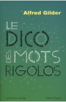 DICO DES MOTS RIGOLOS - ALFRED GILDER - GLYPHE