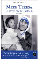 MERE TERESA, UNE VIE POUR L-AMOUR - CHAWLA NAVIN - Archipoche