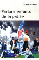 PARLONS ENFANTS DE LA PATRIE - KELMAN GASTON - MAX MILO