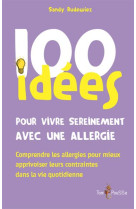 100 IDEES POUR VIVRE SEREINEMENT AVEC UNE ALLERGIE - RUDEWIEZ SANDY - Tom pousse